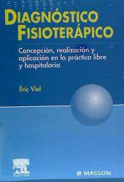 Diagnóstico Fisioterápico: Concepción, realización y aplicación en la práctica libre y hospitalaria