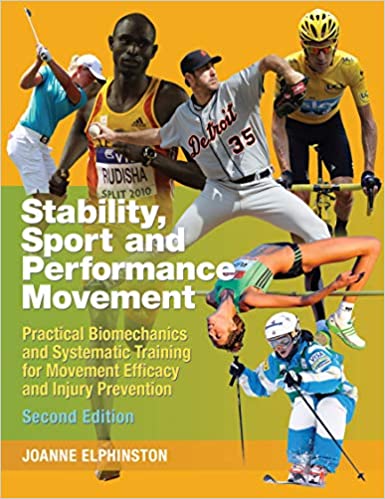 Stability, Sport and Performance Movement. Practical Biomechanics and Systematic training for movement efficacy and injury prevention