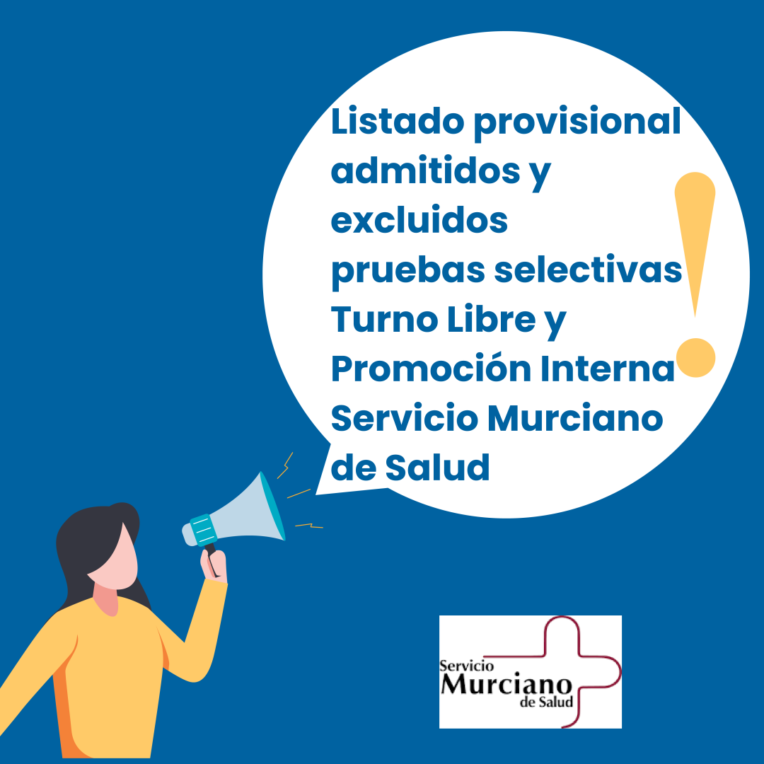 Listado Provisional Admitidos Y Excluidos Pruebas Selectivas Turno Libre Y Promoción Interna Del Servicio Murciano De Salud