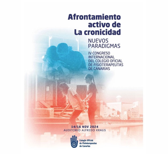 IV Congreso Internacional del Colegio de Fisioterapeutas de Canarias: Afrontamiento Activo de la Cronicidad. Nuevos Paradigmas