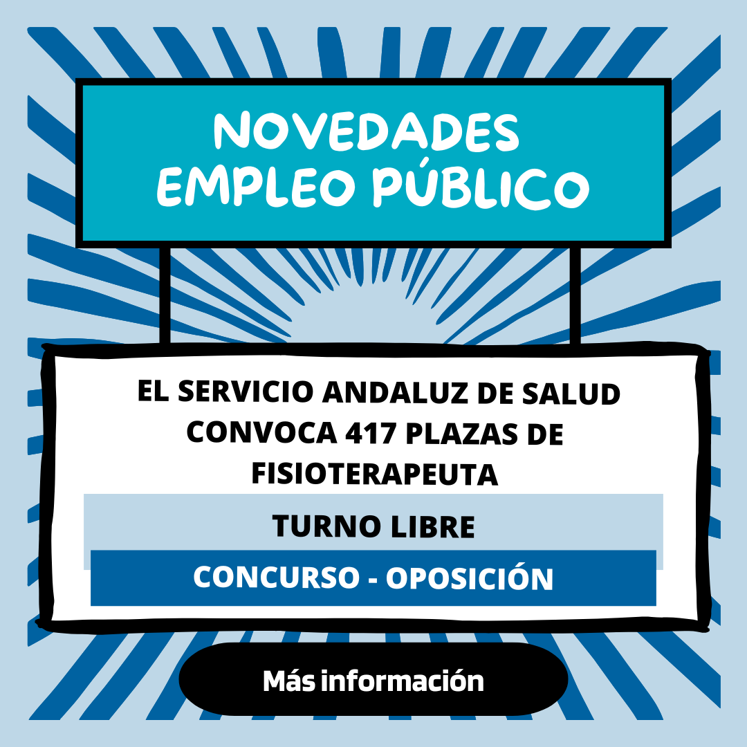 El Servicio Andaluz De Salud Convoca 417 Plazas De Fisioterapeuta – Turno Libre – Concurso Oposición