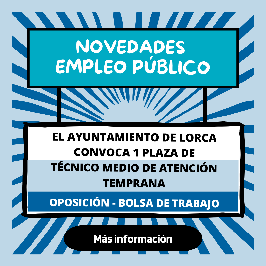 El Ayuntamiento De Lorca Convoca Una Plaza De Técnico Medio De Atención Temprana – Oposición