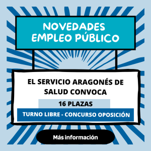 El Servicio Aragonés De Salud Convoca 16 Plazas – Turno Libre – Concurso Oposición