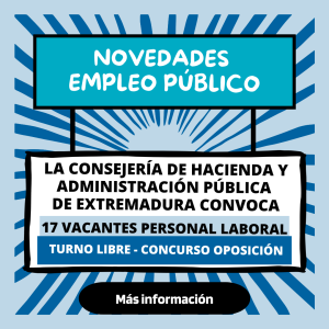 La Consejería De Hacienda Y Administración Pública De Extremadura Convoca 17 Plazas – Turno Libre – Concurso Oposición