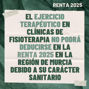 El Ejercicio Terapéutico En Clínicas De Fisioterapia No Podrá Deducirse En La Renta 2025 En La Región De Murcia Debido A Su Carácter Sanitario