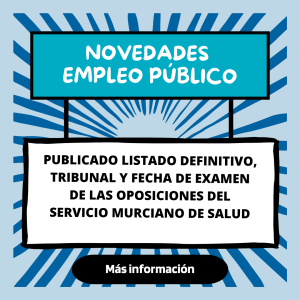 Listado Definitivo De Admitidos Y Excluidos, Miembros Del Tribunal Y Fecha De Examen De Las Oposiciones Del Servicio Murciano De Salud