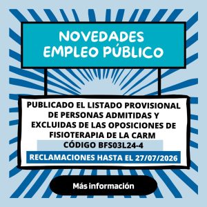 PUBLICADO EL LISTADO PROVISIONAL DE PERSONAS ADMITIDAS Y EXCLUIDAS DE LAS OPOSICIONES DE FISIOTERAPIA DE LA CARM (Código BFS03L24-4)