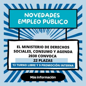 El Ministerio De Derechos Sociales, Consumo Y Agenda 2030 Convoca 22 Plazas De Personal Laboral Fijo