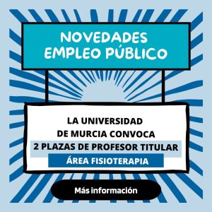 La Universidad De Murcia Convoca 2 Plazas De Profesor Titular En El área De Fisioterapia
