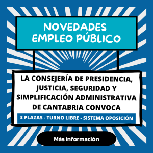 La Consejería De Presidencia, Justicia, Seguridad Y Simplificación Administrativa De Cantabria Convoca 3 Plazas